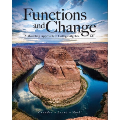 Functions and Change - Crauder, Bruce (Oklahoma State University) a Evans, Benny (Oklahoma State University) a Noell, Alan (Oklahoma State University)