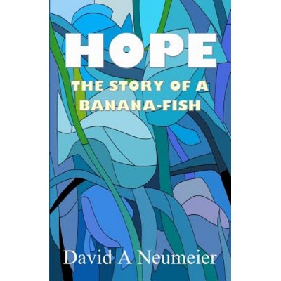 Hope: The Story of a Banana-Fish | David a Neumeier