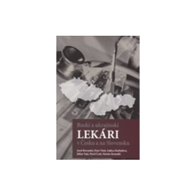Ruskí a Ukrajinskí lekári v Čechách a na Slovensku - Jozef Rovenský; kolektív autorov