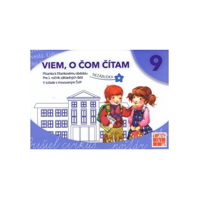 Viem,o čom čítam.Písanka k čítankovému obdobiu Nezábudka - Kolektív autorov