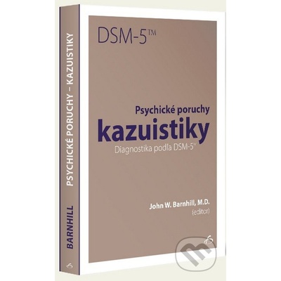 Psychické poruchy kazuistiky. Diagnostika podľa DSM - 5 TM