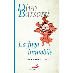 fuga immobile. Diario spirituale | Divo Barsotti (2025)