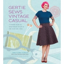 Gertie Sews Vintage Casual: A Modern Guide to... - Gretchen Hirsch