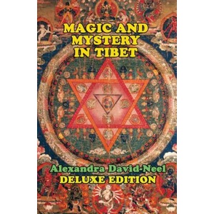 Magic and Mystery in Tibet: Deluxe Edition | Alexandra David-Neel (ISBN: 9781948803007)