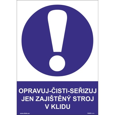 DUKO OPRAVUJ-ČISTI-SEŘIZUJ JEN ZAJIŠTĚNÝ STROJ V KLIDU Formát: 210 x 297 mm, Materiál: plast 5 mm, samolepící vinylová fólie