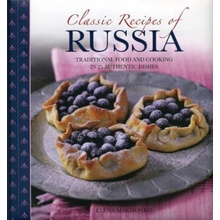 Classic Recipes of Russia - Traditional Food and Cooking in 25 Authentic Dishes