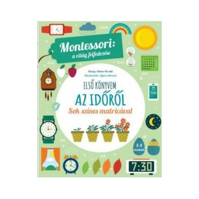 ELSŐ KÖNYVEM AZ IDŐRŐL Montessori - A világ felfedezése