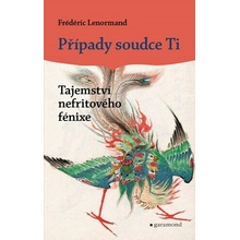 Případy soudce Ti: Tajemství nefritového fénixe - Frédéric Lenormand