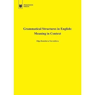 Grammatical Structures in English: Meaning in Context - Dontcheva-Navratilova Olga