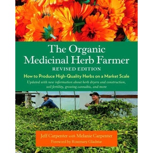 The Organic Medicinal Herb Farmer, Revised Edition: How to Produce High-Quality Herbs on a Market Scale (2023)
