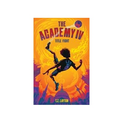 The Academy IV: Title Fight - T.Z. Layton