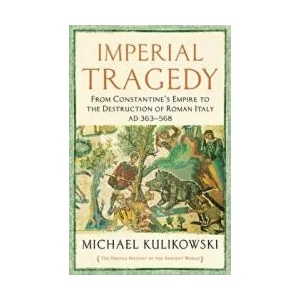 Imperial Tragedy | Professor Michael Kulikowski (ISBN: 9781781256336)