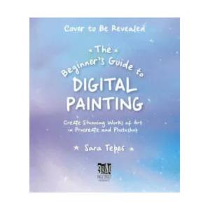 Beginner's Guide to Digital Painting | Sara Tepes (ISBN: 9781645675525)