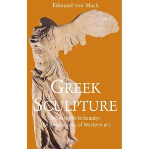 Greek Sculpture | Edmund von Mach (ISBN: 9781646996421)