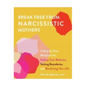 Break Free From Narcissistic Mothers | Alderete, Hannah (ISBN: 9781646042555)