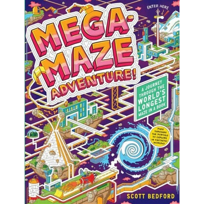 Mega-Maze Adventure! Maze Activity Book for Kids Ages 7+: A Journey Through the World's Longest Maze in a Book Bedford ScottBoard Books