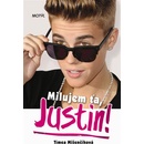 Milujem ťa Justin!