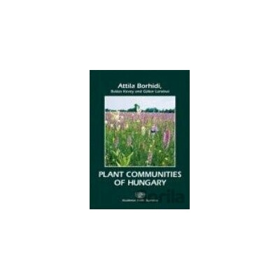 Plant communities of Hungary - Attila Borhidi, Balázs Kevey, Gábor Lendvai