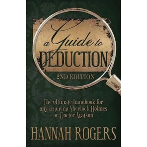 Guide to Deduction - The ultimate handbook for any aspiring Sherlock Holmes or Doctor Watson | HANNAH ROGERS (ISBN: 9781787052390)