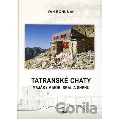 Tatranské chaty Majáky v mori skál a snehu Ivan Bohuš ml.