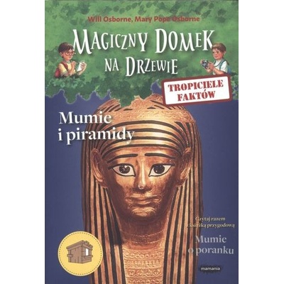 MUMIE I PIRAMIDY TROPICIELE FAKTÓW MAGICZNY DOMEK NA DRZEWIE - MARY POPE OSBORNE