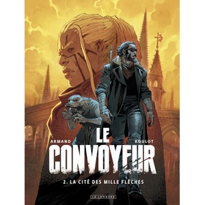 Le Convoyeur - Tome 2 - La Cité des mille flèches | Tristan Roulot (ISBN: 9782803679652)