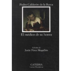 El Medico De Su Honra | Pedro Calderón de la Barca (ISBN: 9788437630069)