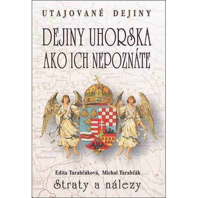 Dejiny Uhorska ako ich nepoznáte Straty a nálezy