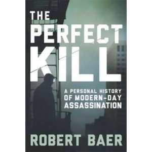 Perfect Kill | Robert Baer (2015)