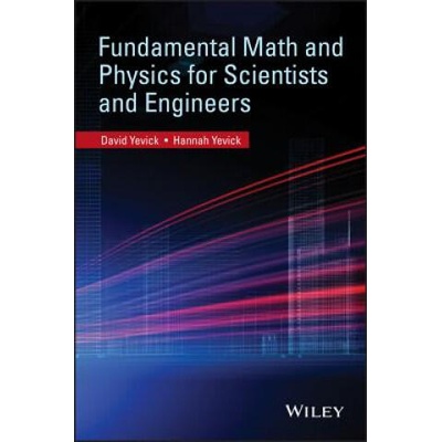 Fundamental Math and Physics for Scientists and Engineers | David Yevick, Hanna Yevick