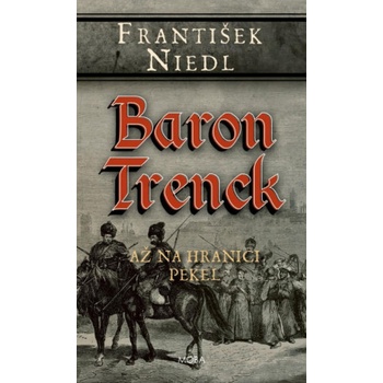 Baron Trenck - Až na hranici pekel