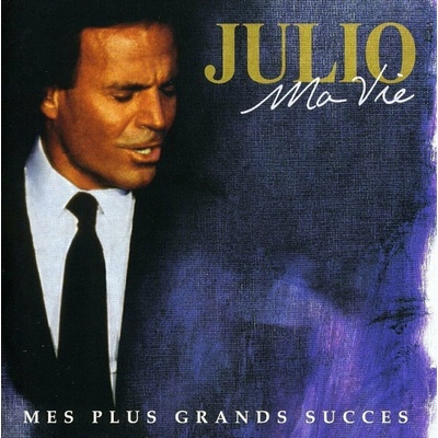 IGLESIAS, JULIO - Ma Vie: Mes Plus Grands Succès CD