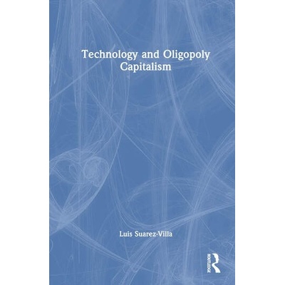 Technology and Oligopoly Capitalism Taylor & Francis Ltd