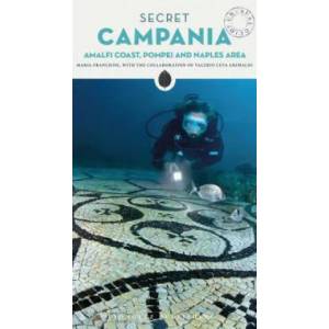 Secret Campania - Pompeii, Amalfi Coast and Naples Area | Maria Franchini (ISBN: 9782361952754)