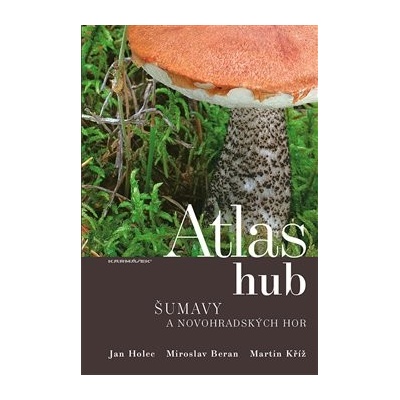 Atlas hub Šumavy a Novohradských hor - Miroslav Beran , Jan Holec , Martin Kříž