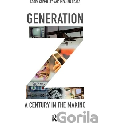 Generation Z - A Century in the Making Seemiller CoreyPevná vazba