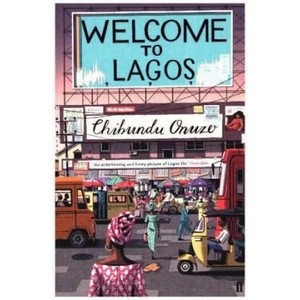 Welcome to Lagos | Chibundu Onuzo (ISBN: 9780571268955)