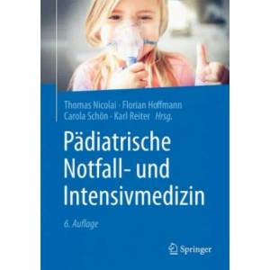 Pädiatrische Notfall- und Intensivmedizin | Florian Hoffmann, Carola Schön, Karl Reiter (ISBN: 9783662615966)