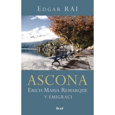 ASCONA. Erich Maria Remarque v emigraci