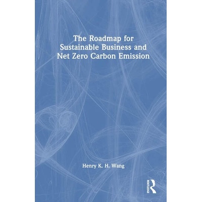The Roadmap for Sustainable Business and Net Zero Carbon Emission Taylor & Francis Ltd