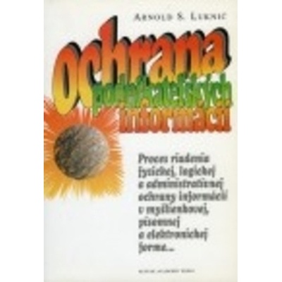 Ochrana podnikateľských informácií - Arnold S. Luknič