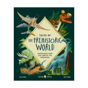 Tales of the Prehistoric World: Adventures from the Land of the Dinosaurs | Neon Squid, Becky Thorns (ISBN: 9781684492541)