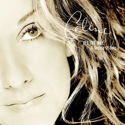 DION CELINE: ALL THE WAY...A DECADE OF SONG, CD