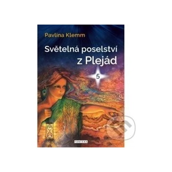 Světelná poselství z Plejád 5 - Pavlína Klemm