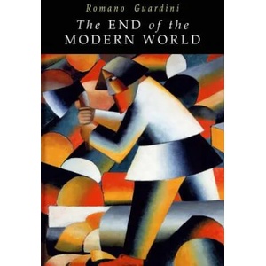 End of the Modern World | Romano Guardini, Frederick D. Wilhelmsen, Joseph Theman (ISBN: 9781684222964)