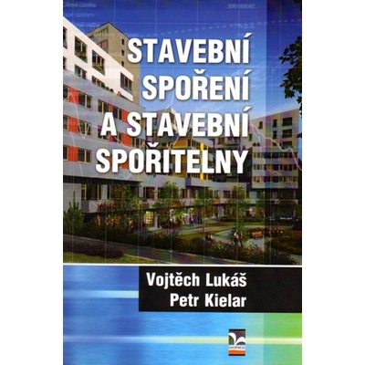 Stavební spoření a stavební spořitelny - Lukáš Vojtěch