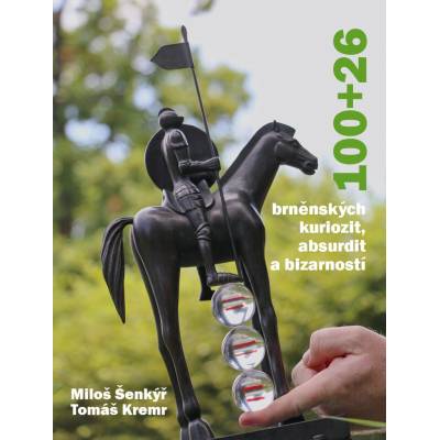 Miloš Šenkýř, Tomáš Kremr: 100+26 brněnských kuriozit, absurdit a bizarností