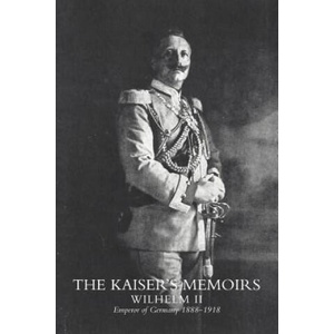 Kaiser's Memoirs | Wilhelm Thomas R. Ybarra (2006)