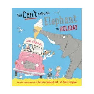 You Can't Take an Elephant on Holiday | Patricia Cleveland-Peck (ISBN: 9781408898567)