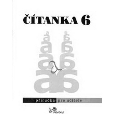 Čítanka 6 - Příručka pro učitele Dagmar Dorovská, Vlasta Řeřichová: